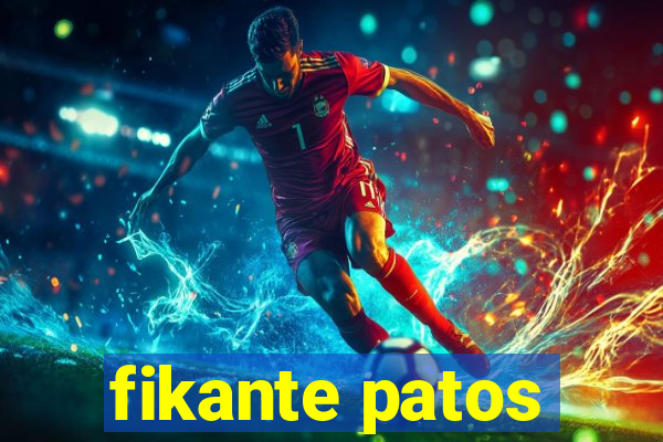 fikante patos